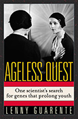 Ageless Quest: One Scientist's Search for the Genes That Prolong Youth