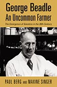 George Beadle, An Uncommon Farmer: The Emergence of Genetics in the 20th Century